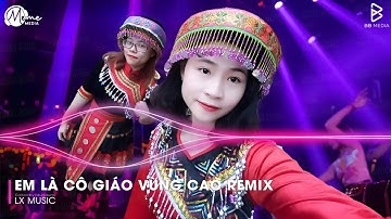 Em Là Cô Giáo Vùng Cao Remix (Bản Hot TikTok) - Bản Làng Yêu Ơi Em Rời Phố Thị Remix Hot TikTok