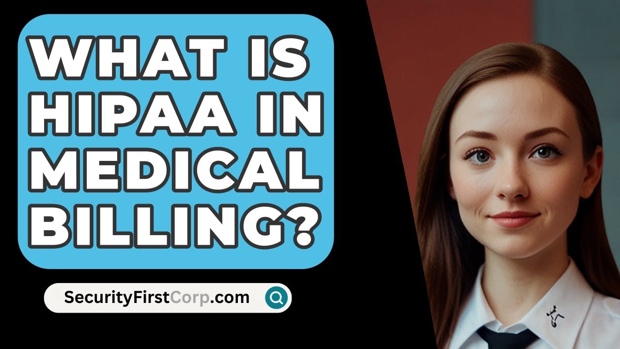 What Is HIPAA In Medical Billing? - SecurityFirstCorp.com