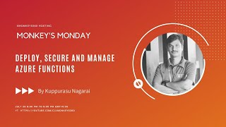 Deploy, Secure and Manage Azure Functions | Kuppurasu Nagaraj | XMonkeys360 | Monkey's Monday