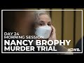 Nancy Brophy murder trial: Day 24, morning session | Live stream