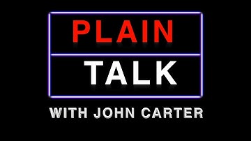 Plain Talk with John Carter - Part 3