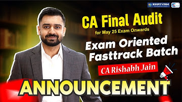 🔥 CA Final Audit Exam Oriented - Fast Track Batch 🚀 Announcement For May 2025 Exam And Onwards 📚✅