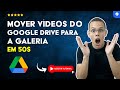 Como TRANSFERIR VÍDEOS do GOOGLE DRIVE para a GALERIA do ANDROID e IPHONE em 50 S