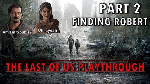 THE LAST OF US PART 1 Gameplay Walkthrough PART 2- Finding Robert [FULL GAME]