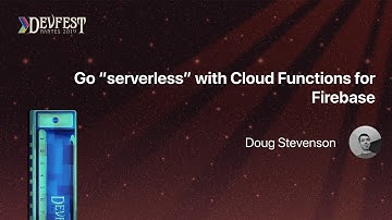 [DevFest Nantes 2019] Go “serverless” with Cloud Functions for Firebase