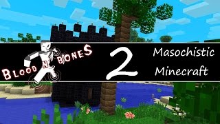 Blood and Bones - Masochistic Minecraft Ep 2