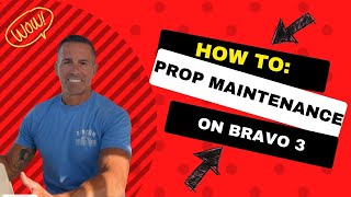 How to do Maintenance on Bravo 3 Prop