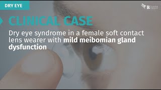 Clinical case - Dry eye syndrome in a female soft contact lens wearer with mild MGD screenshot 4