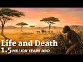 Life and Death 1,500,000 Years Ago