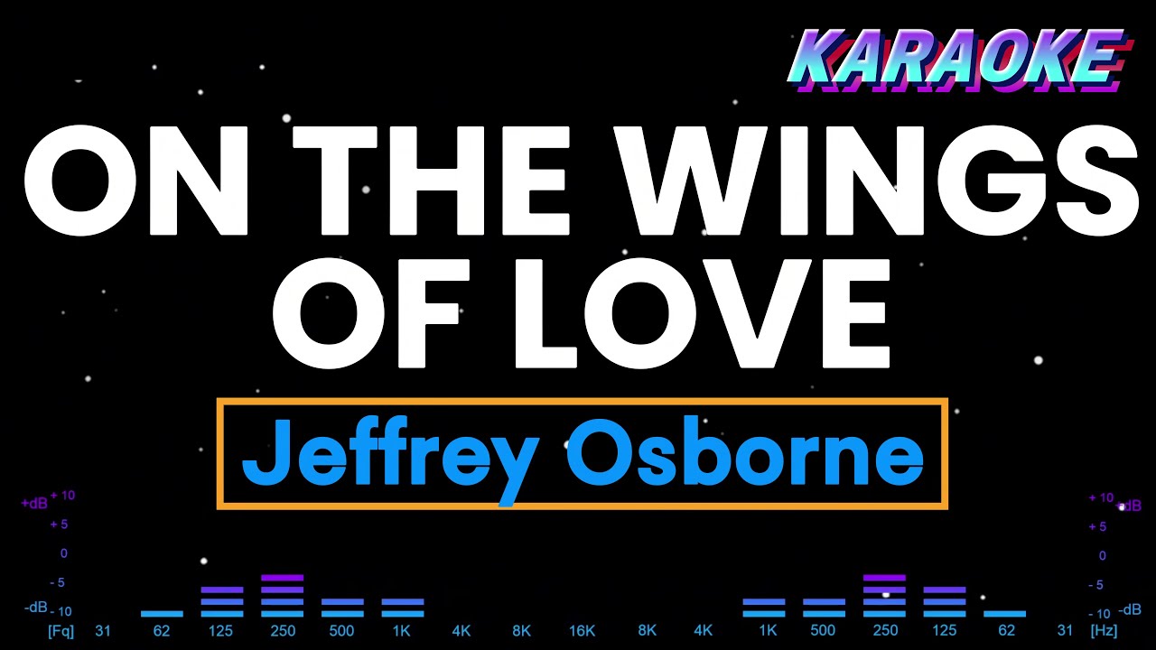 ON THE WINGS OF LOVE - Jeffrey Osborne (Karaoke) - YouTube