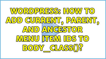 Wordpress: How to add current, parent, and ancestor menu item IDs to body_class()? (4 Solutions!!)