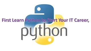 First learn python to start your it career
