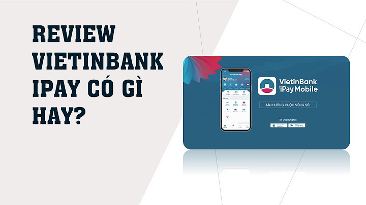 Dịch vụ vietinbank ipay là gì năm 2024