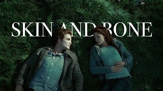 Edward and Bella || Skin and bone