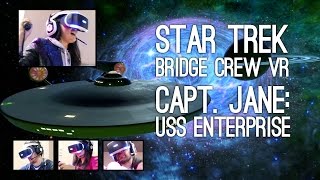 Star Trek Bridge Crew Gameplay: Let's Play VR Star Trek Pt 2/2 - CAPT. JANE, USS ENTERPRISE