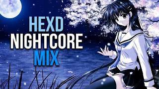 (ﾉ◕ヮ◕)ﾉ*:･ﾟ✧ HEXD NIGHTCORE MIX to discover smth NEW | Chapter 30