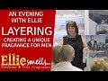 An Evening With Ellie Layering Creating a Unique Fragrance for Men