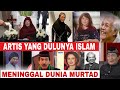 Pernah memeluk agama islamderetan artis murtad ini telah meninggal dunia