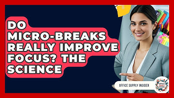Do Micro-Breaks Really Improve Focus? The Science - Office Supply Insider