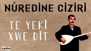 Nûredine Ciziri - Te Yeki Xwe Dit