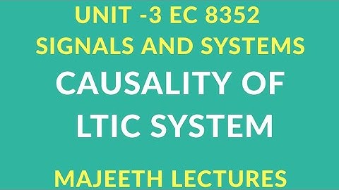EC8352 SIGNALS AND SYSTEMS CAUSALITY OF LTIC SYSTEM