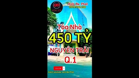 Bán Toà Nhà Quận 1 | 369B Nguyễn Trãi, Q.1| 15x30m, 2 hầm, 10 tầng| Giá 450 Tỷ. LH:0919396238