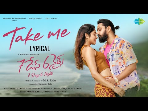  Take Me - Lyric Video | 7 Days 6 Nights | Sumanth Ashwin | Meher Chahal | Samarth Gollapudi