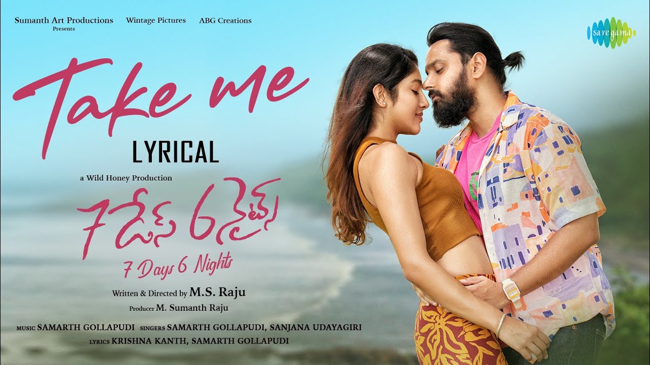 Take Me - Lyric Video | 7 Days 6 Nights | Sumanth Ashwin | Meher Chahal | Samarth Gollapudi