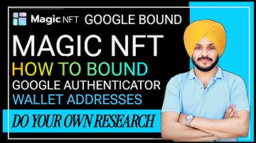 MAGIC NFT How To Bound Google Authenticator & Wallet Address