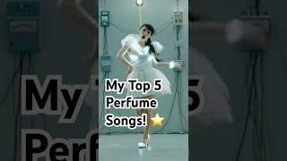 ⭐️ My Top 5 Perfume Songs! ⭐️ #perfume #jpop #prfm #パフューム #achan #nocchi #kashiyuka #kpop
