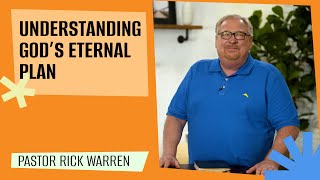 'Understanding God’s Eternal Plan for the World and for Me' with Pastor Rick Warren
