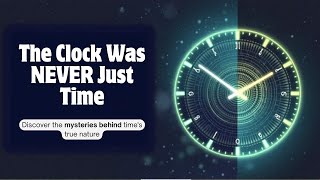 "The Hidden Code Inside Your Clock: What Time Was Really Made For"
