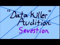 Data killer audition sevenstion