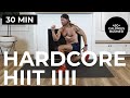 30 Min Hardcore HIIT IV (Burn 450+ Calories) Total Body Home Workout - No Equipment