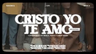 Cristo Yo Te Amo Espontáneo Feat Aaron Moses Tianna Maverick City X Maverick City Música