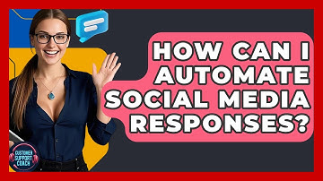 How Can I Automate Social Media Responses? - Customer Support Coach