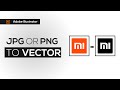 How To Convert Jpg or Png To A Vector Adobe Illustrator || 2021 ||
