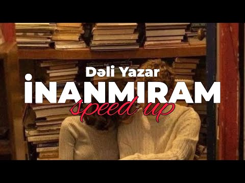 Dəli Yazar - İnanmıram (Speed Up)