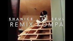 [REMIX KOMPA by KenLinhDoky] Le Seul / SHANICE