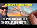 Teakles tackle talks best tapered shockleader knot