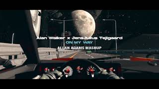 Alan Walker x JensJulius Tejlgaard - On My Way (Allan Adams Mashup)