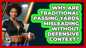Why Are Traditional Passing Yards Misleading Without Defensive Context? - Gridiron Data Digest