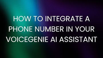 How To Integrate A Phone Number in Your VoiceGenie AI Assistant | Step-by-Step Assistant