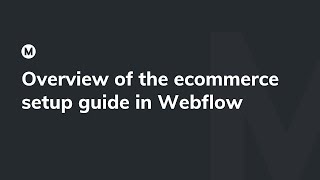 Overview of the ecommerce setup guide in Webflow
