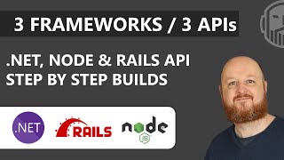 3 Frameworks / 3 APIs - Step by Step Builds