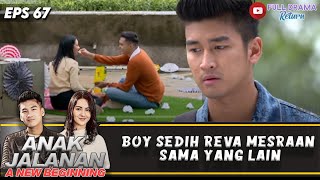 ROMANTIS SAMA COWOK LAIN, BOY SEDIH REVA MESRAAN | ANAK JALANAN NEW BEGINNING | EPS 67 (5/5)