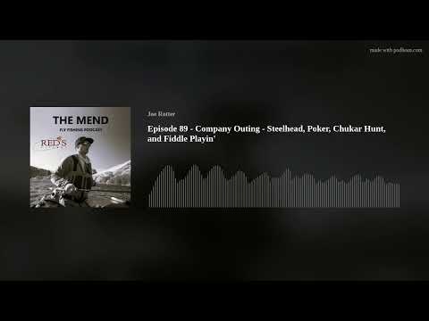 Episode 89 - Company Outing - Steelhead, Poker, Chukar Hunt, and Fiddle Playin'