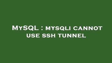 MySQL : mysqli cannot use ssh tunnel