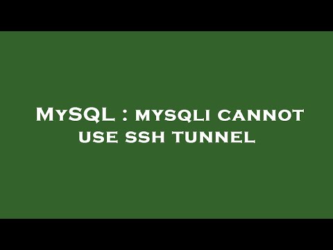 MySQL : mysqli cannot use ssh tunnel