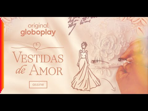 Vestidas de Amor | Série | Assine o Globoplay - Vestidas de Amor | Série | Assine o Globoplay